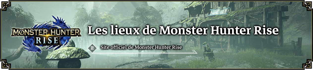 Les lieux de Monster Hunter Rise
