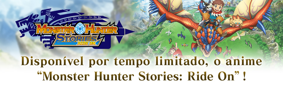 Disponível por tempo limitado, o anime “Monster Hunter Stories: Ride On”!